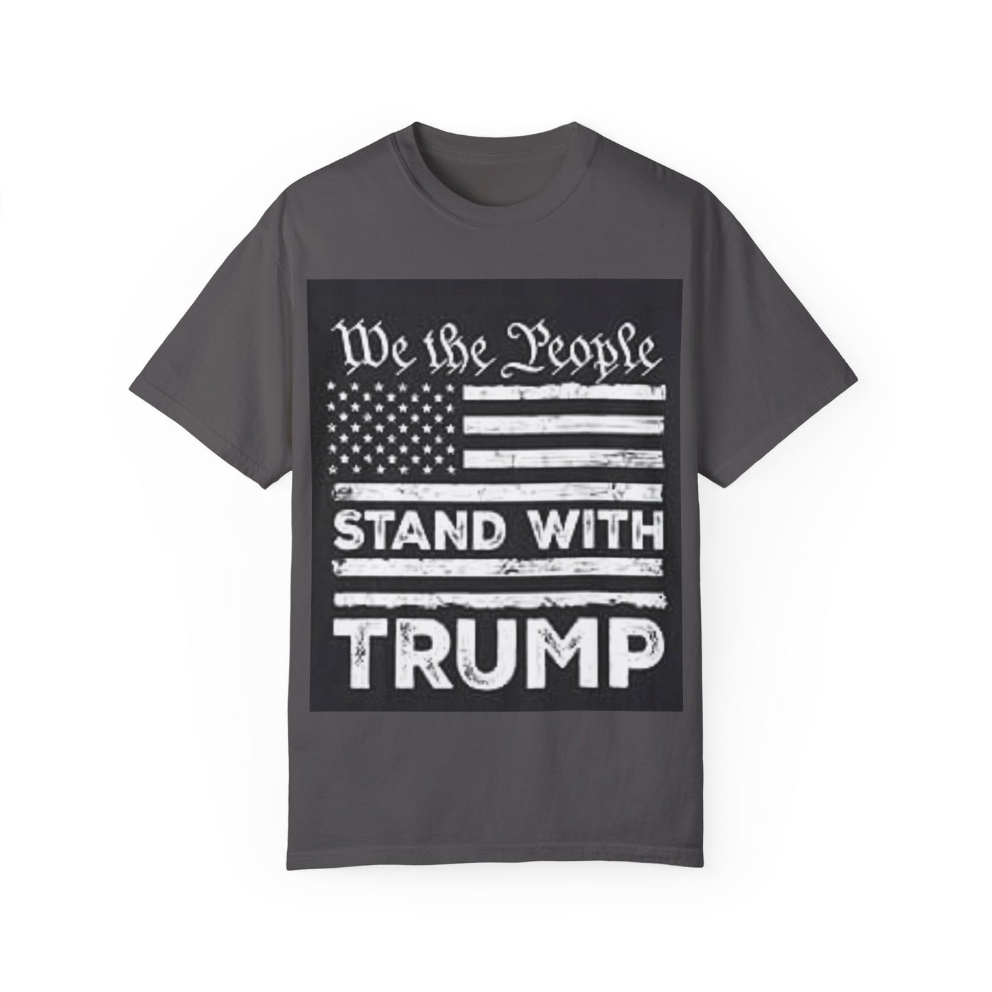 Garment-Dyed T-Shirt - We the People Stand with Trump - Patriotic Tee