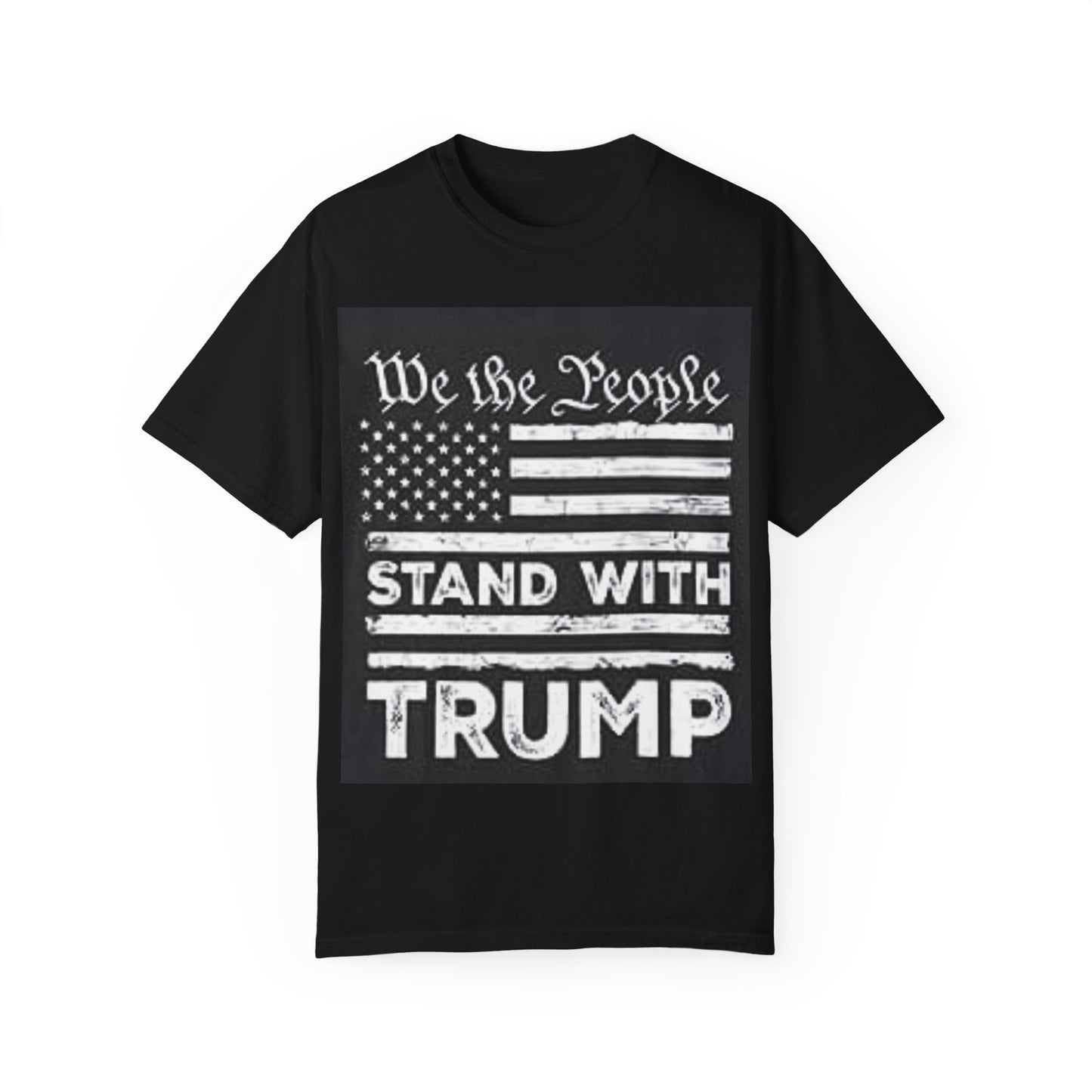 Garment-Dyed T-Shirt - We the People Stand with Trump - Patriotic Tee