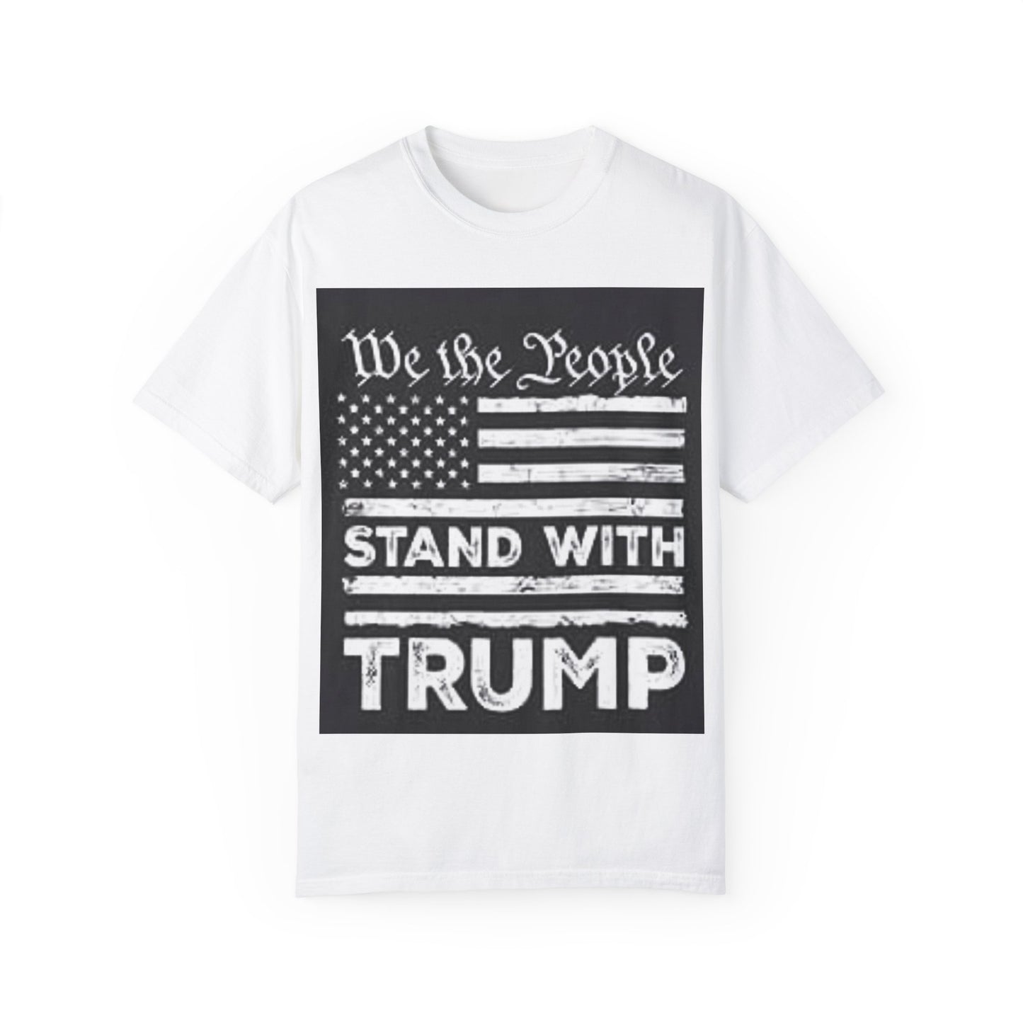 Garment-Dyed T-Shirt - We the People Stand with Trump - Patriotic Tee