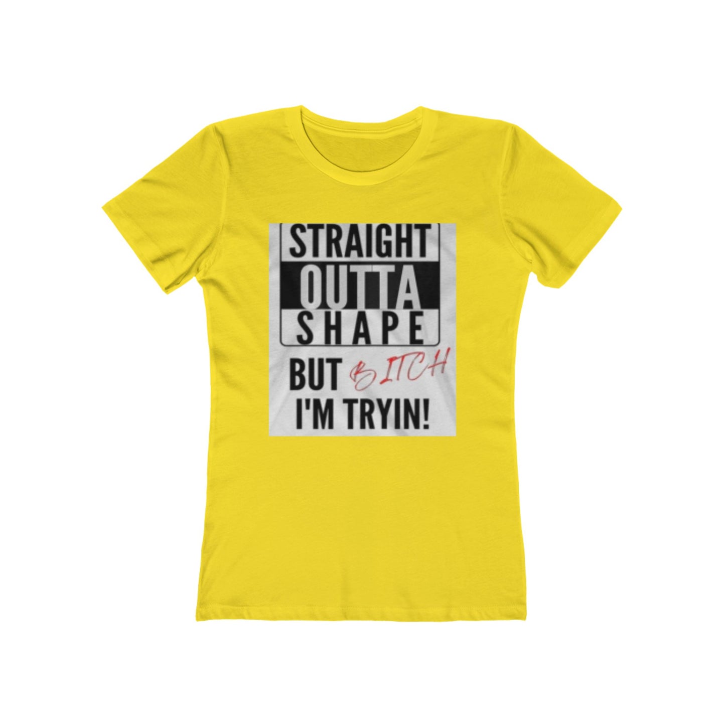 Funny "Straight Outta Shape But I'm Tryin'" Women's Boyfriend Tee